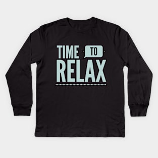 It's Time to Relax! Kids Long Sleeve T-Shirt